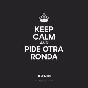 Keep Calm And pide otra ronda
